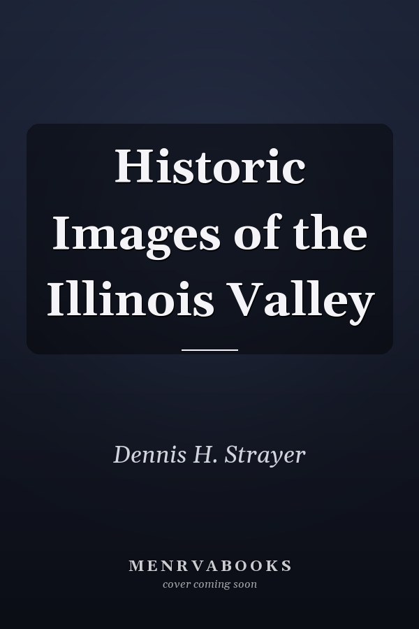 Historic Images of the Illinois Valley
