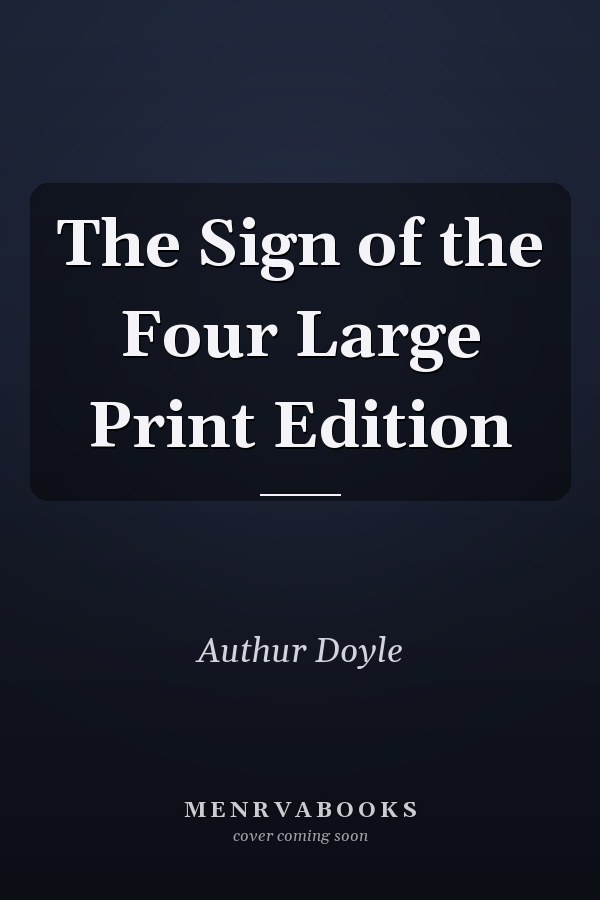 The Sign of the Four Large Print Edition