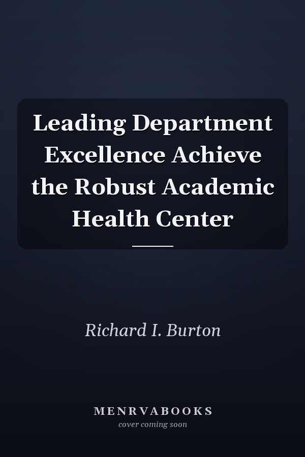 Leading Department Excellence Achieve the Robust Academic Health Center