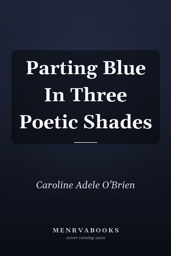 Parting Blue In Three Poetic Shades