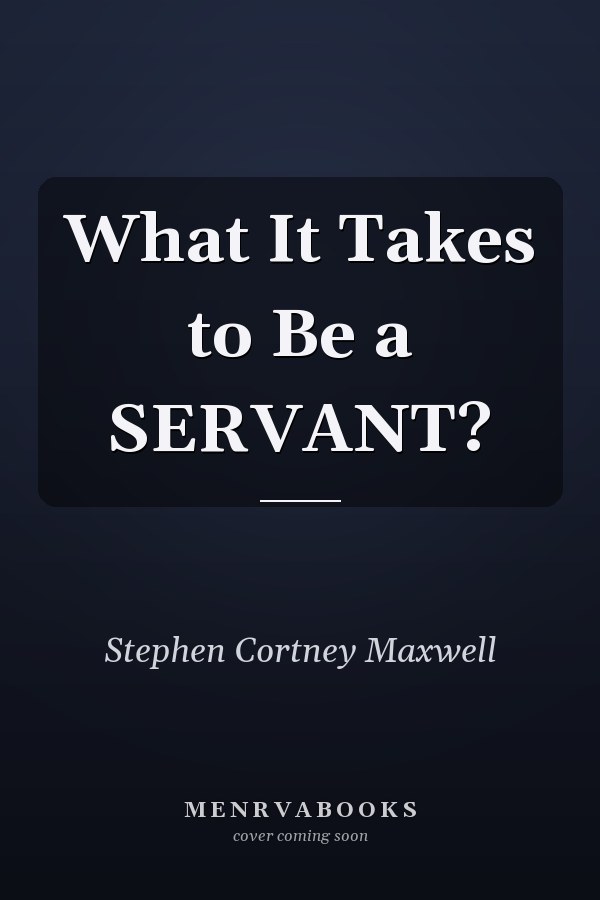 What It Takes to Be a SERVANT?