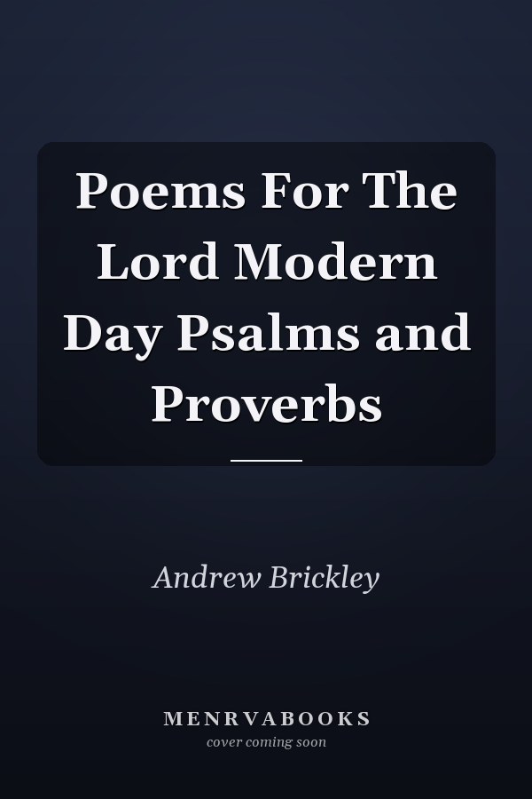 Poems For The Lord Modern Day Psalms and Proverbs