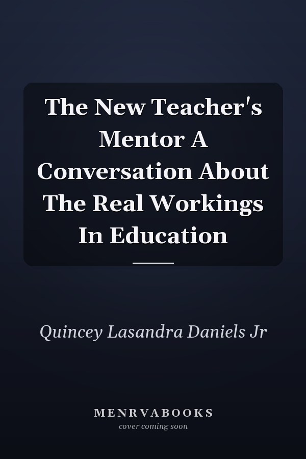 The New Teacher's Mentor A Conversation About The Real Workings In Education