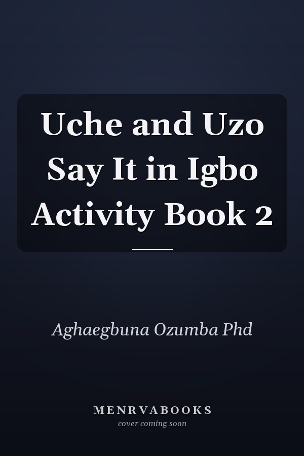 Uche and Uzo Say It in Igbo Activity Book 2