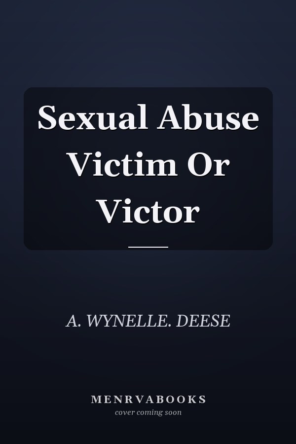 Sexual Abuse Victim Or Victor