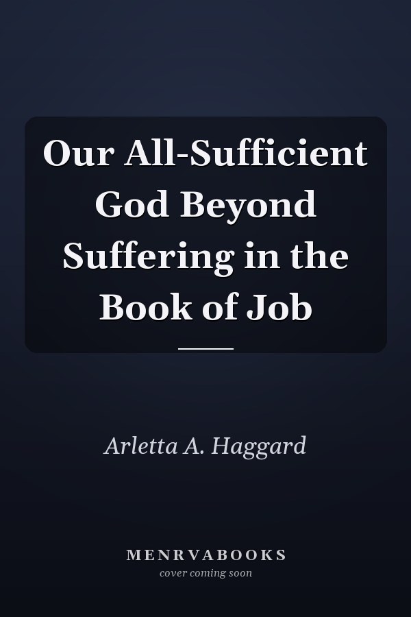 Our All-Sufficient God Beyond Suffering in the Book of Job