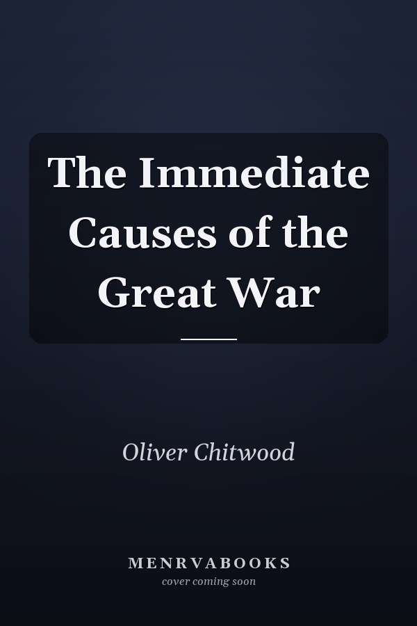 The Immediate Causes of the Great War