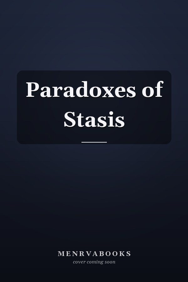 Paradoxes of Stasis