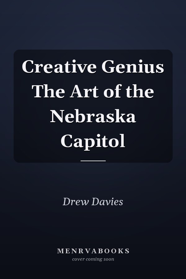 Creative Genius The Art of the Nebraska Capitol