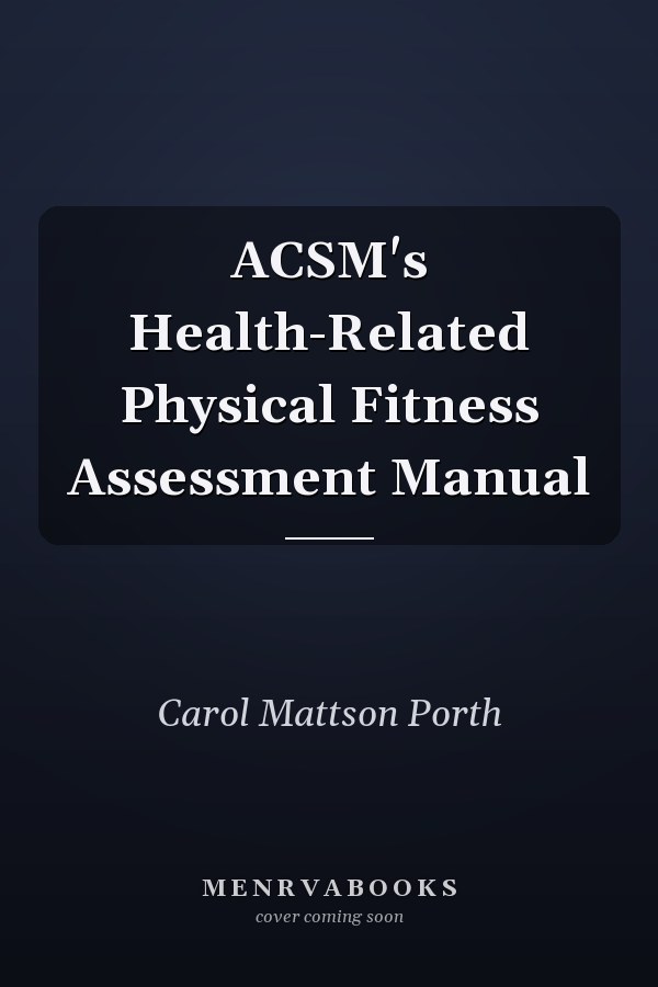 ACSM's Health-Related Physical Fitness Assessment Manual