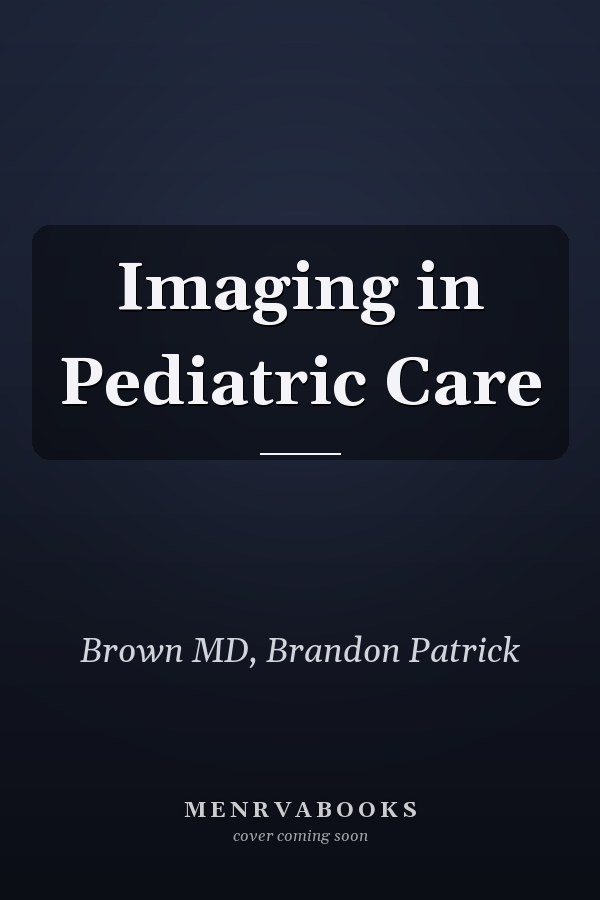 Imaging in Pediatric Care