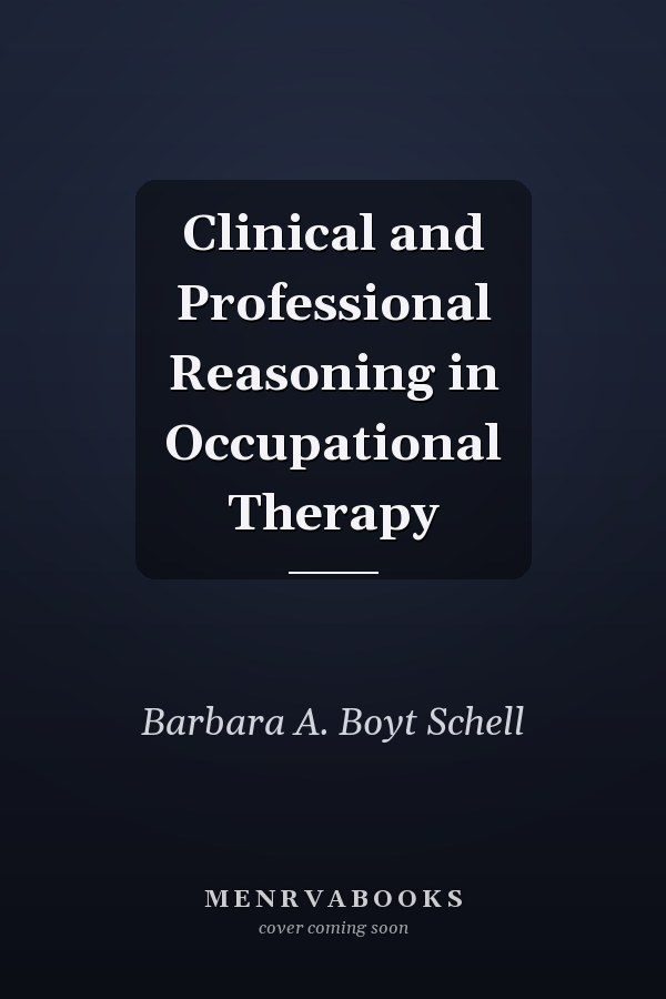 Clinical and Professional Reasoning in Occupational Therapy