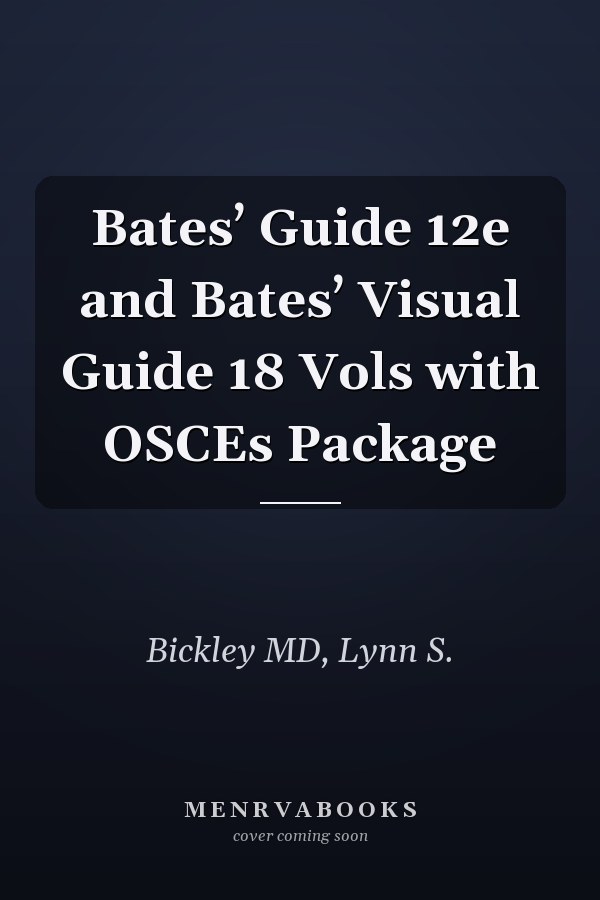 Bates’ Guide 12e and Bates’ Visual Guide 18 Vols with OSCEs Package