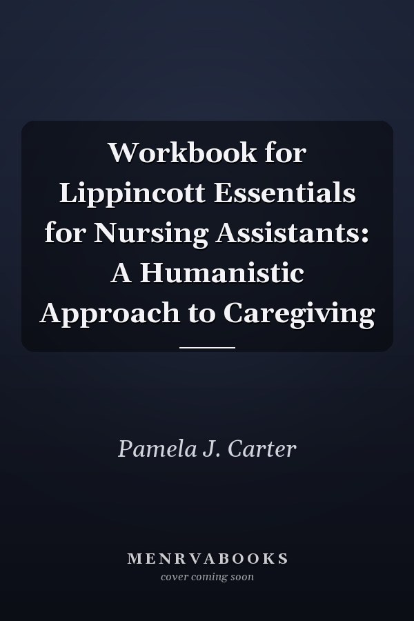 Workbook for Lippincott Essentials for Nursing Assistants: A Humanistic Approach to Caregiving