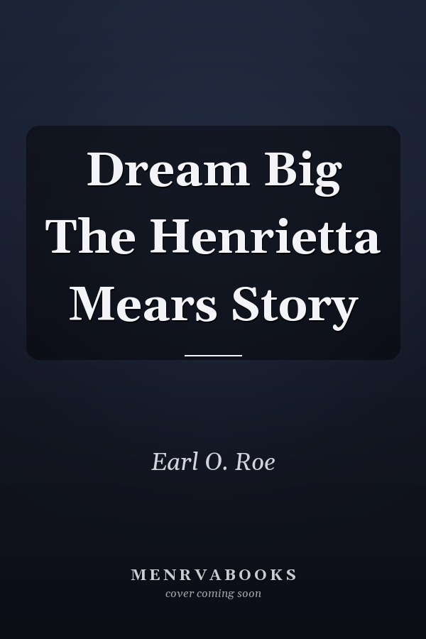 Dream Big The Henrietta Mears Story