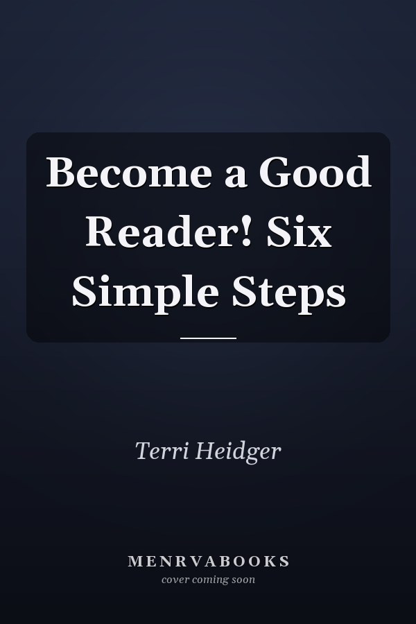 Become a Good Reader! Six Simple Steps