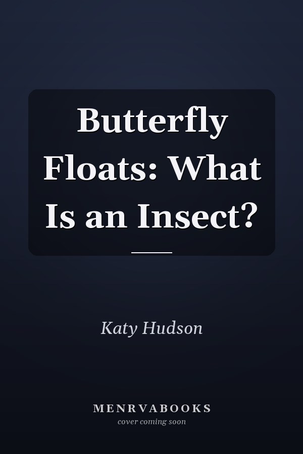 Butterfly Floats: What Is an Insect?