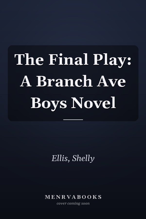 The Final Play: A Branch Ave Boys Novel