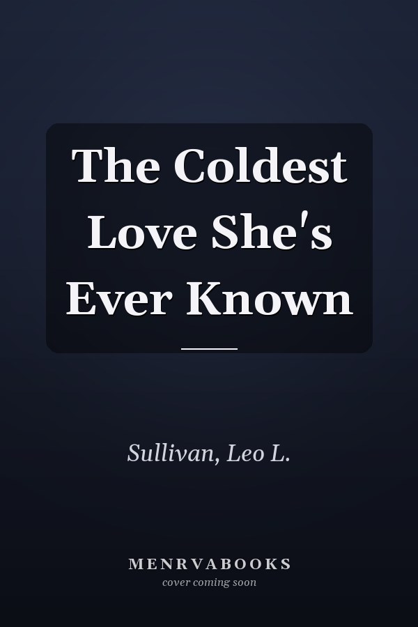 The Coldest Love She's Ever Known