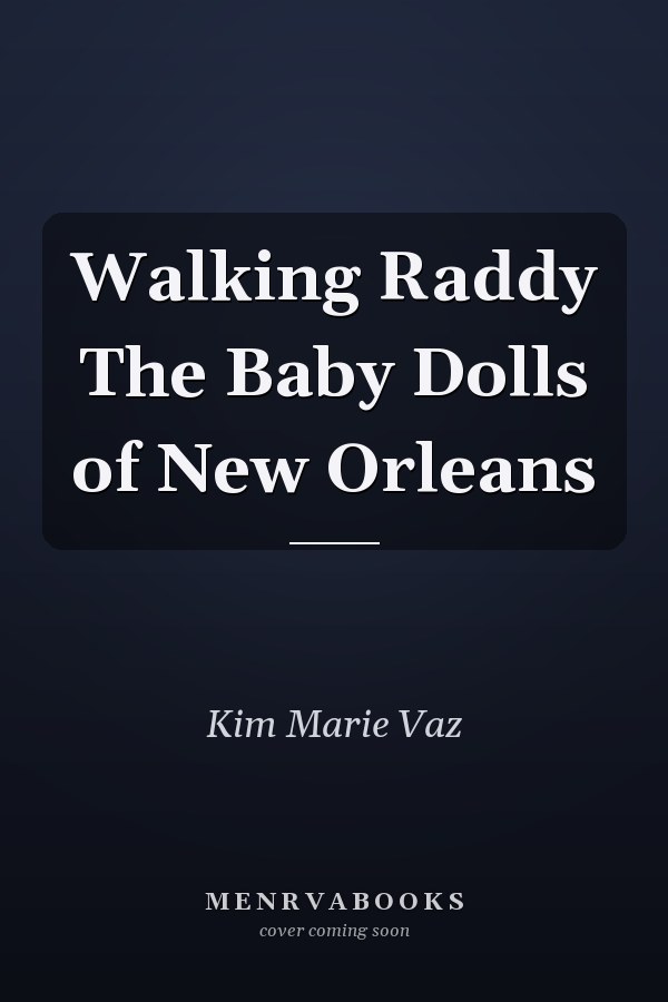 Walking Raddy The Baby Dolls of New Orleans