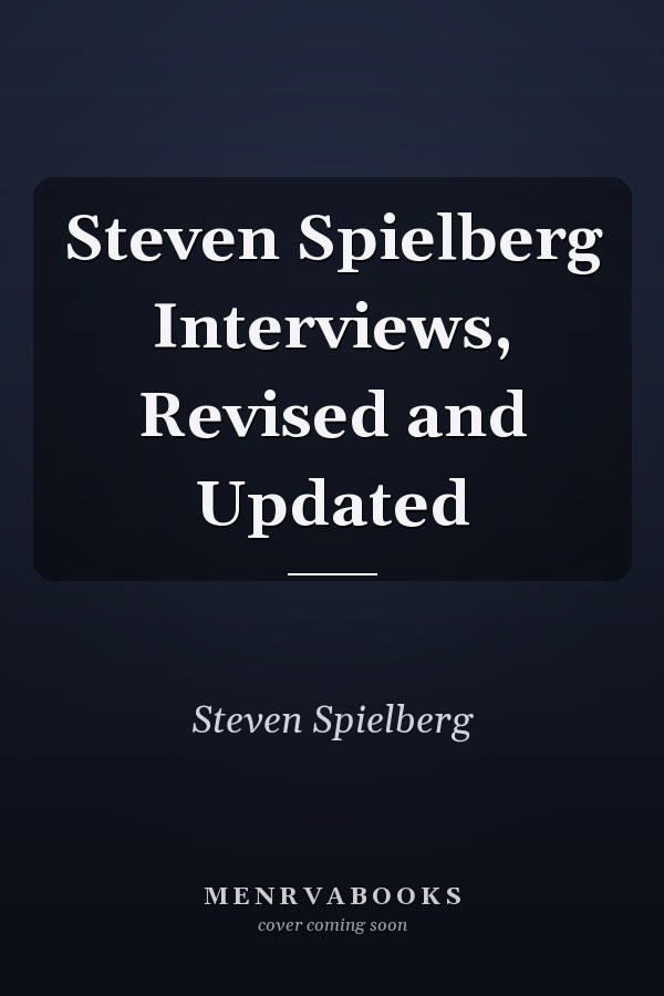 Steven Spielberg Interviews, Revised and Updated