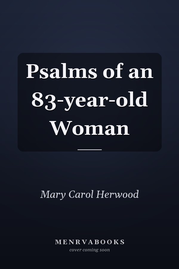 Psalms of an 83-year-old Woman