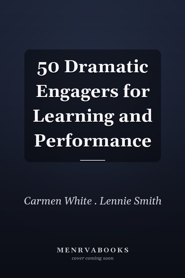 50 Dramatic Engagers for Learning and Performance