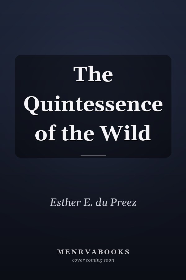 The Quintessence of the Wild