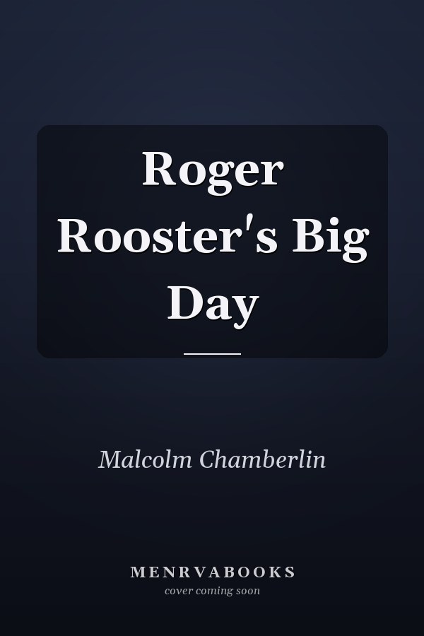 Roger Rooster's Big Day