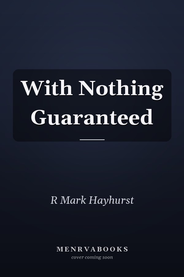 With Nothing Guaranteed