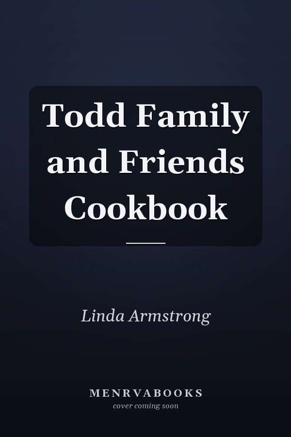 Todd Family and Friends Cookbook