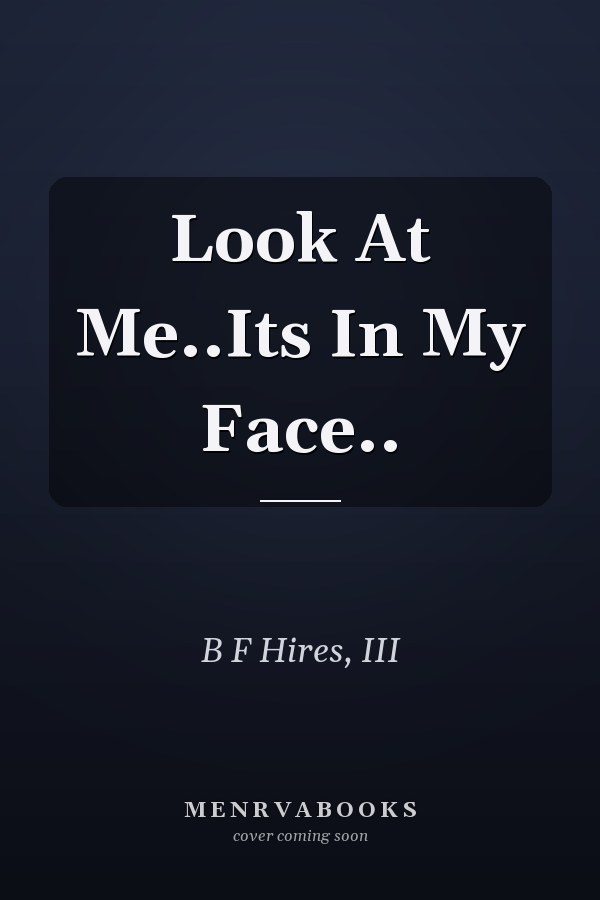 Look At Me..Its In My Face..