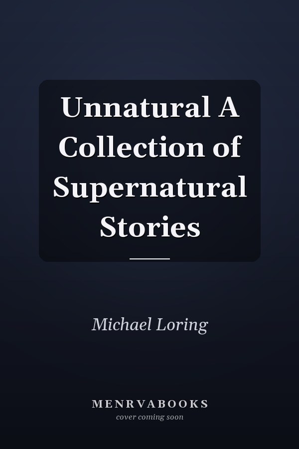 Unnatural A Collection of Supernatural Stories