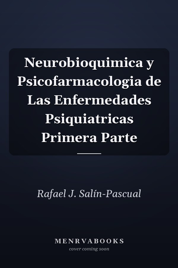 Neurobioquimica y Psicofarmacologia de Las Enfermedades Psiquiatricas Primera Parte