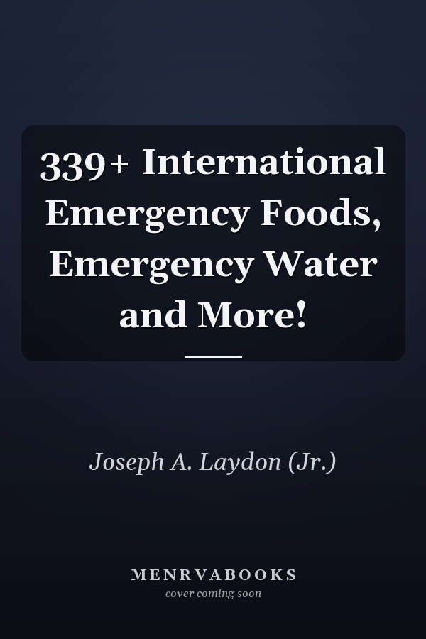 339+ International Emergency Foods, Emergency Water and More!