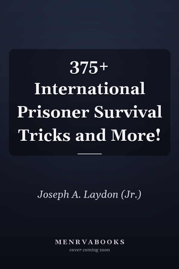 375+ International Prisoner Survival Tricks and More!