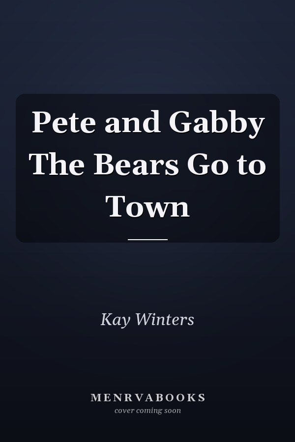 Pete and Gabby The Bears Go to Town