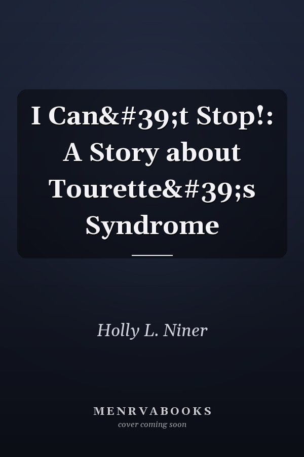 I Can't Stop!: A Story about Tourette's Syndrome