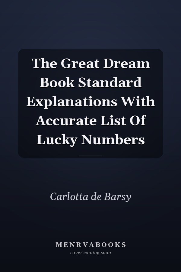 The Great Dream Book Standard Explanations With Accurate List Of Lucky Numbers