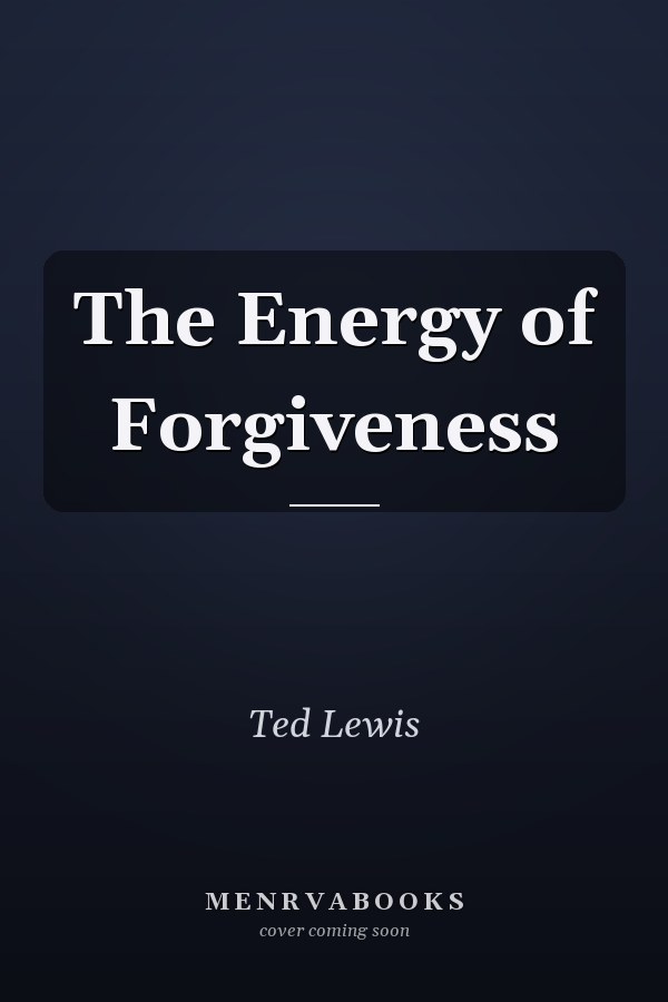 The Energy of Forgiveness