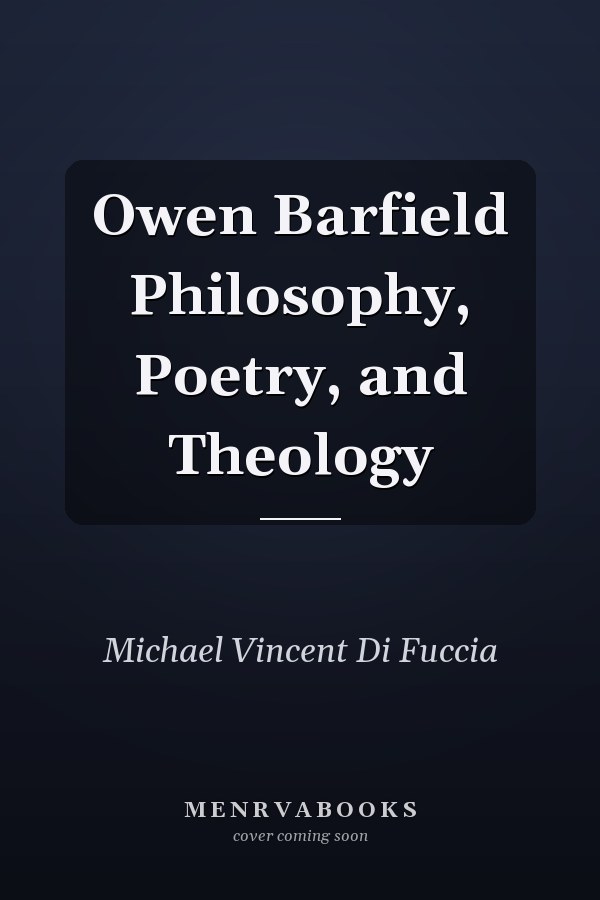 Owen Barfield Philosophy, Poetry, and Theology