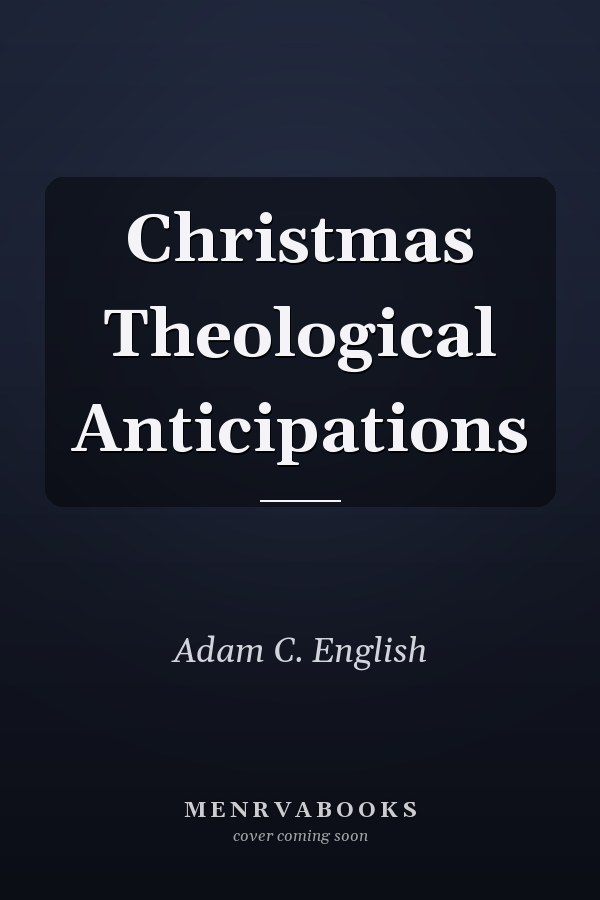 Christmas Theological Anticipations