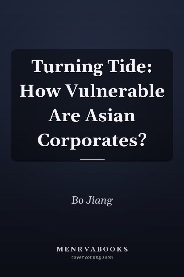 Turning Tide: How Vulnerable Are Asian Corporates?