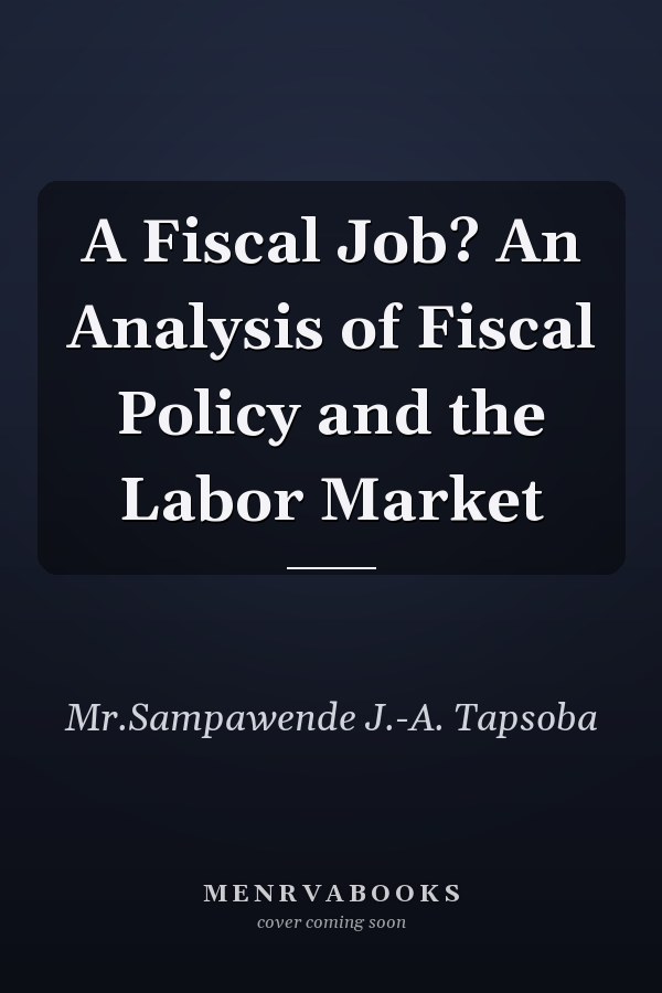 A Fiscal Job? An Analysis of Fiscal Policy and the Labor Market