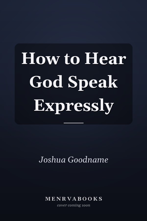 How to Hear God Speak Expressly