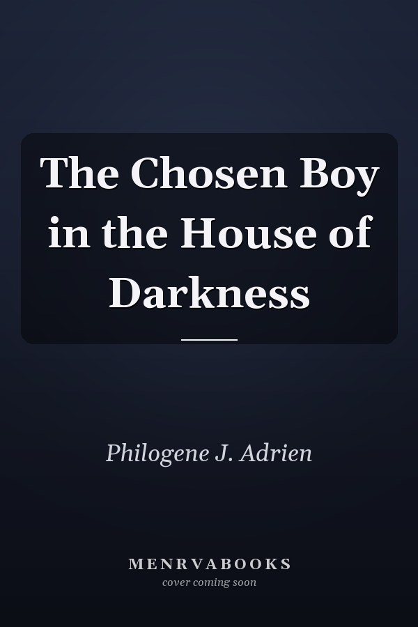 The Chosen Boy in the House of Darkness