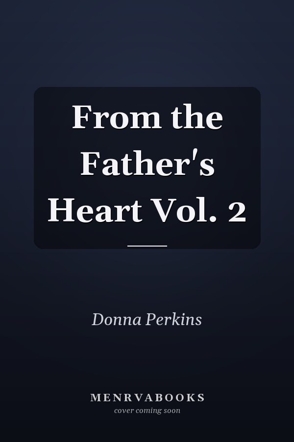 From the Father's Heart Vol. 2