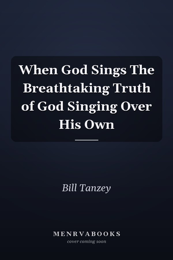 When God Sings The Breathtaking Truth of God Singing Over His Own