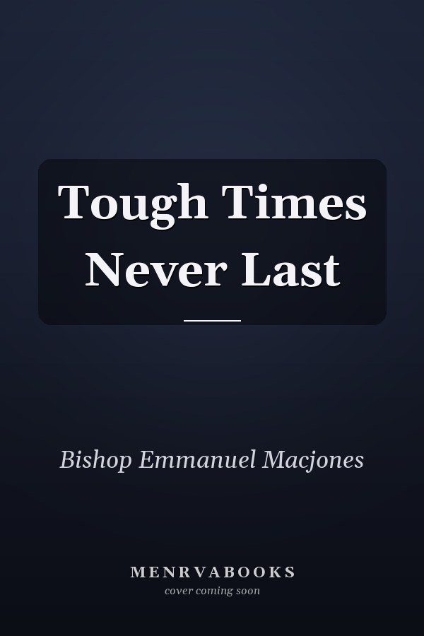 Tough Times Never Last