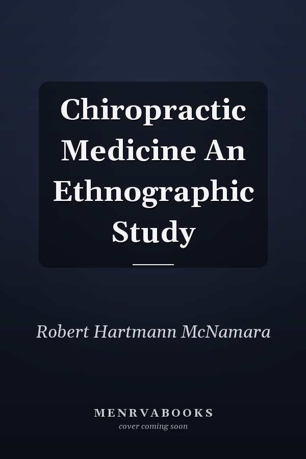 Chiropractic Medicine An Ethnographic Study